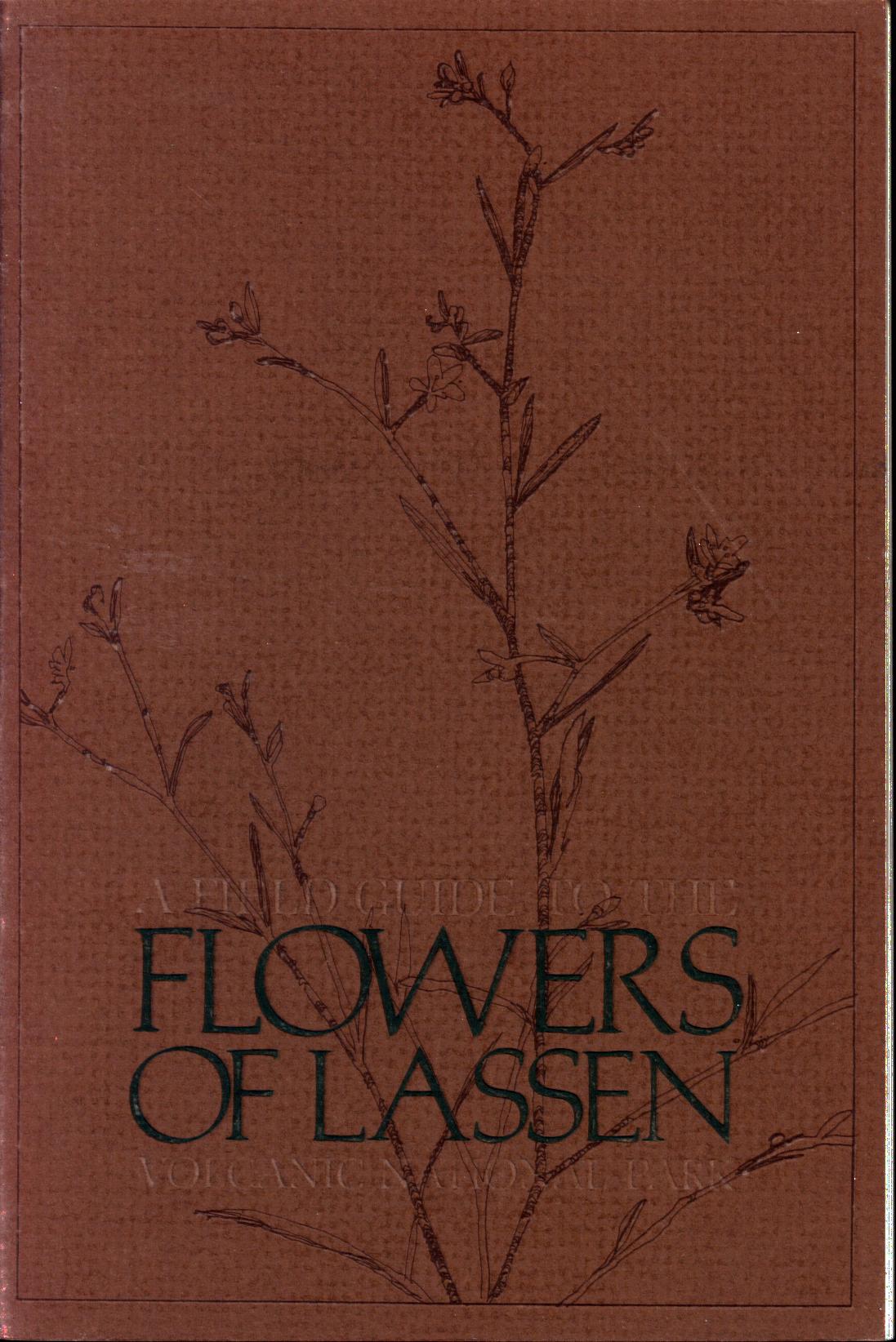 A FIELD GUIDE TO THE FLOWERS OF LASSEN VOLCANIC NATIONAL PARK.